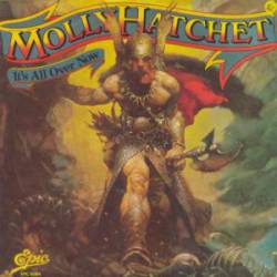 Molly Hatchet : It's All Over Now